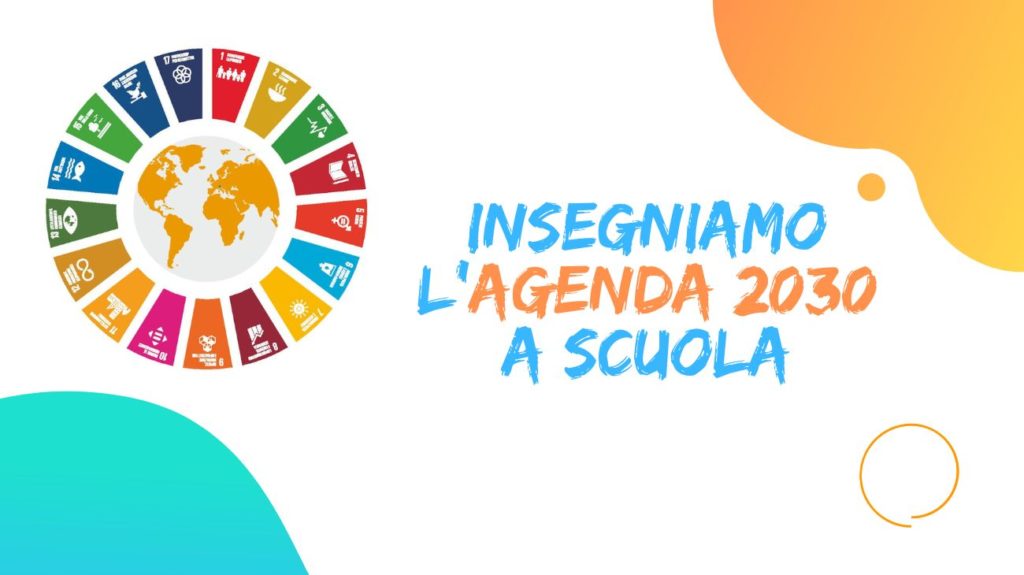 Insegniamo l’Agenda 2030 a scuola per lo sviluppo sostenibile